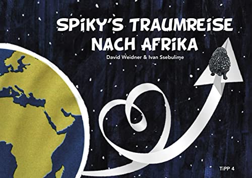 Spiky's Traumreise nach Afrika: Bilderbuch