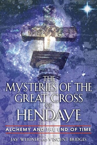 The Mysteries of the Great Cross of Hendaye: Alchemy and the End of Time von Destiny Books