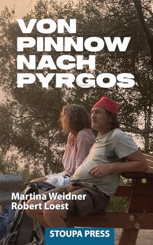 Von Pinnow nach Pyrgos: 3000 Kilometer zu Fuß durch Südosteuropa von Independently published