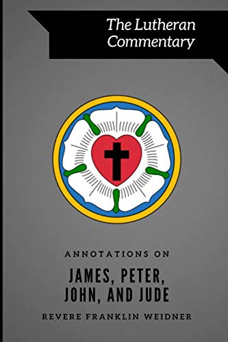 Annotations on James, Peter, John, and Jude (Lutheran Commentary Series, Band 11)