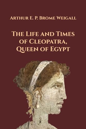 The Life and Times of Cleopatra, Queen of Egypt von Independently published