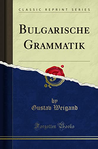 Bulgarische Grammatik (Classic Reprint) von Forgotten Books