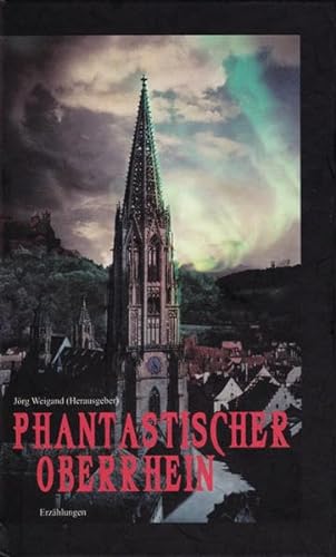 Phantastischer Oberrhein. Erzählungen, Band I.