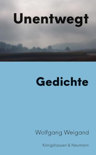 Unentwegt: Gedichte von Königshausen u. Neumann