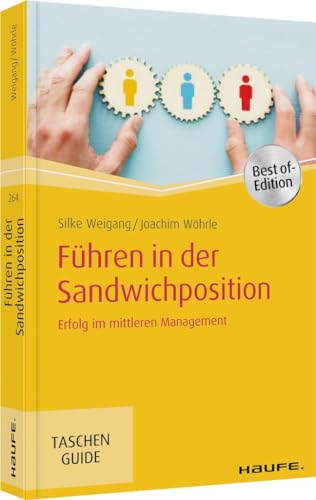 Führen in der Sandwichposition: Erfolg im mittleren Management (Haufe TaschenGuide) von Haufe Lexware GmbH