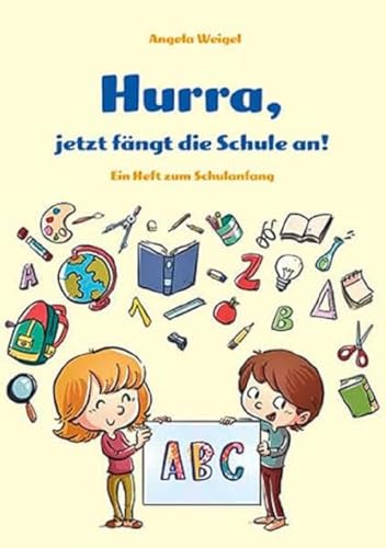 Hurra, jetzt fängt die Schule an: Ein Heft zum Schulanfang