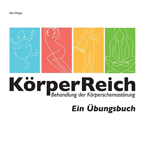 KörperReich: Behandlung der Körperschemastörung - Ein Übungsbuch