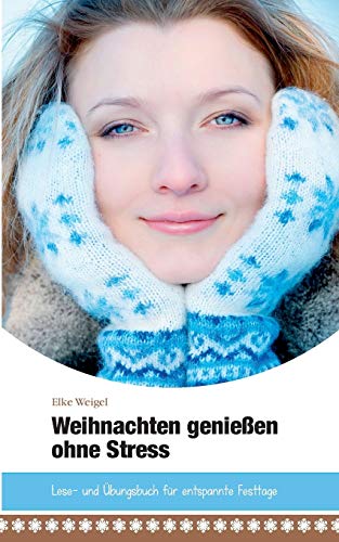 Weihnachten genießen ohne Stress: Lese- und Übungsbuch für entspannte Festtage