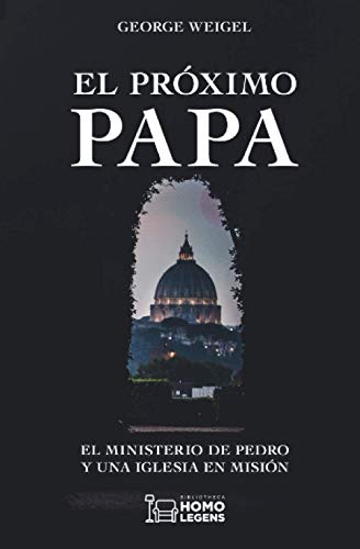 El próximo Papa: El ministerio de Pedro y una Iglesia en misión