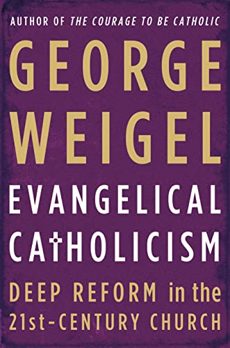 Evangelical Catholicism: Deep Reform in the 21st-Century Church