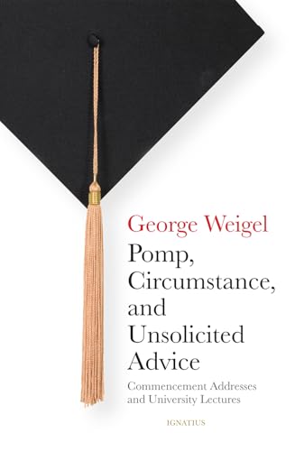 Pomp, Circumstance, and Unsolicited Advice: Commencement Addresses and University Lectures von Ignatius Press