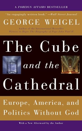 The Cube and the Cathedral: Europe, America, and Politics Without God