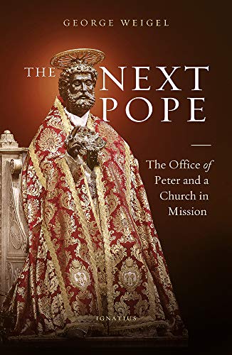 The Next Pope: The Office of Peter and a Church in Mission von Ignatius Press