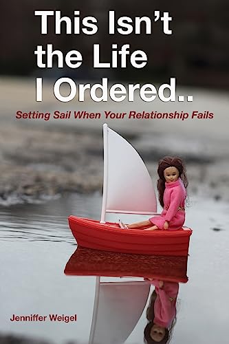 This Isn't The Life I Ordered...: Setting Sail When Your Relationship Fails von Waterside Productions, Incorporated
