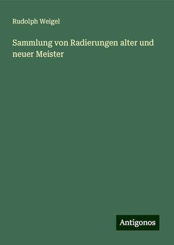 Sammlung von Radierungen alter und neuer Meister von Antigonos Verlag