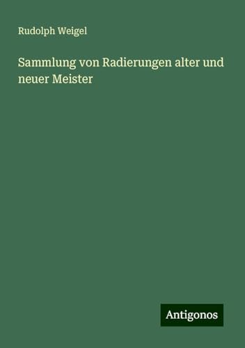 Sammlung von Radierungen alter und neuer Meister von Antigonos Verlag