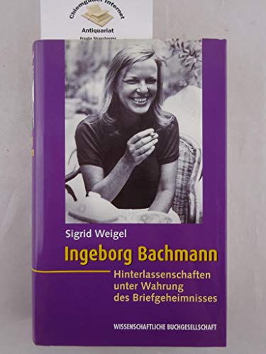 Ingeborg Bachmann: Hinterlassenschaft unter Wahrung des Briefgeheimnisses Ingeborg Bachmann: Hinterlassenschaft unter Wahrung des Briefgeheimnisses von Paul Zsolnay Verlag