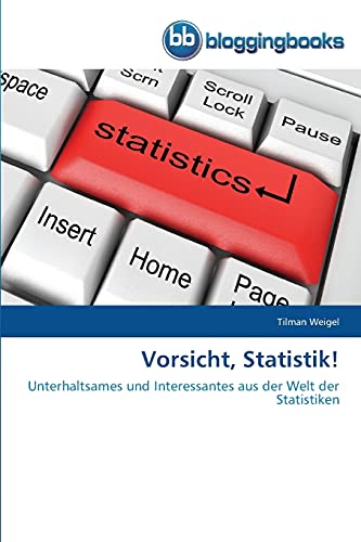 Vorsicht, Statistik!: Unterhaltsames und Interessantes aus der Welt der Statistiken