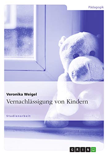 Vernachlässigung von Kindern Vernachlässigung von Kindern
