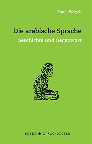 Die arabische Sprache: Geschichte und Gegenwart von Buske Helmut Verlag GmbH