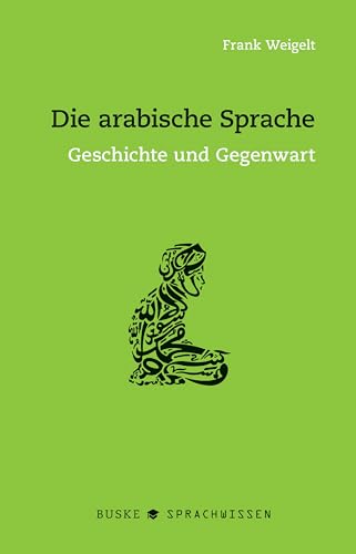 Die arabische Sprache: Geschichte und Gegenwart von Buske Helmut Verlag GmbH