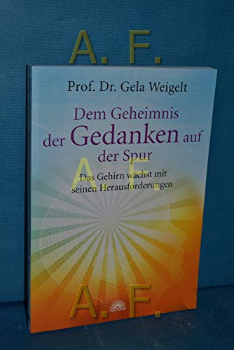 Dem Geheimnis der Gedanken auf der Spur: Das Gehirn wächst mit seinen Herausforderungen von Via Nova, Verlag