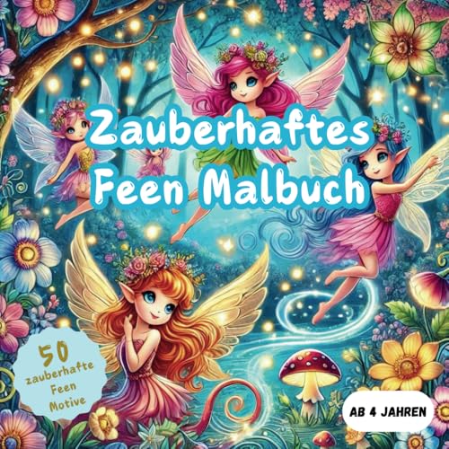 Zauberhaftes Feen Malbuch (Fantastische Welten: Malspaß für kleine Entdecker)