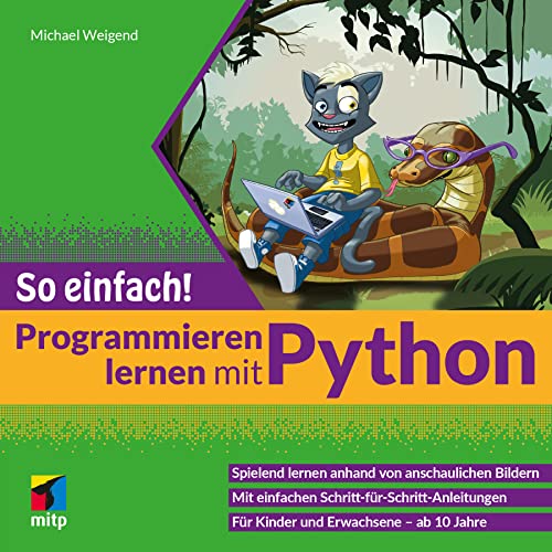 Programmieren lernen mit Python - So einfach!: Spielend lernen anhand von anschaulichen Bildern. Für Kinder und Erwachsene - ab 10 Jahre (mitp So einfach!) von mitp