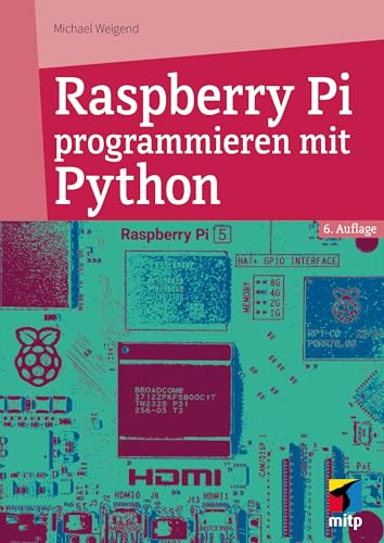 Raspberry Pi programmieren mit Python: Für Raspberry Pi 5, 4, 3 und Zero (mitp Professional)