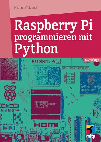 Raspberry Pi programmieren mit Python: Für Raspberry Pi 5, 4, 3 und Zero (mitp Professional) von mitp