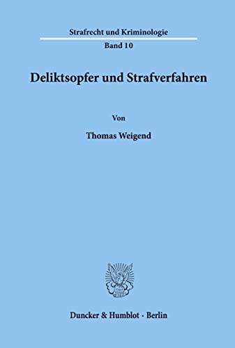 Deliktsopfer und Strafverfahren.: Habilitationsschrift (Strafrecht und Kriminologie, Band 10) von Duncker & Humblot