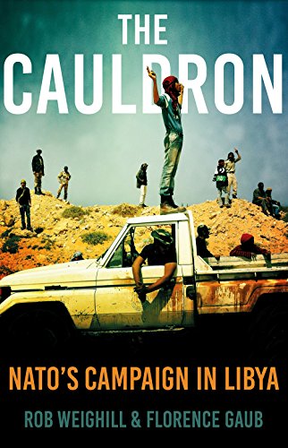 The Cauldron: NATO’s Campaign in Libya von C Hurst & Co Publishers Ltd