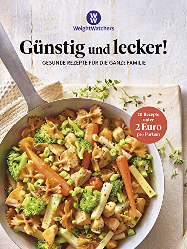 Weight Watchers – Günstig und lecker!: Gesunde Rezepte für die ganze Familie – mit vielen One Pot Gerichten – 20 Rezepte unter 2 Euro pro Person – ... die ganze Familie - mit 20 Rezepten unter € 2