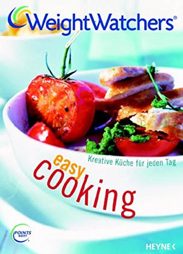 Weight Watchers. Easy Cooking - Kreative Küche für jeden Tag Weight Watchers. Easy Cooking - Kreative Küche für jeden Tag von Heyne Verlag
