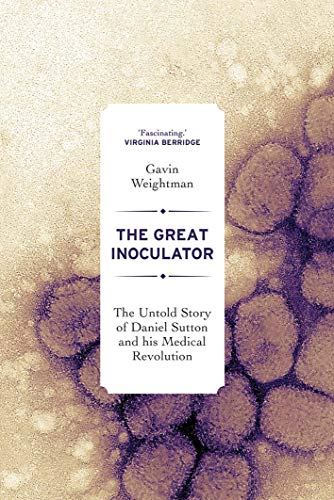 The Great Inoculator: The Untold Story of Daniel Sutton and His Medical Revolution von Yale University Press