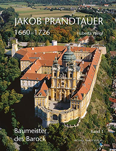 Jakob Prandtauer (1660–1726): Baumeister des Barock (Studien zur internationalen Architektur- und Kunstgeschichte) von Imhof Verlag