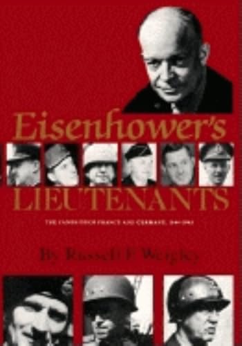 Eisenhower's Lieutenants: The Campaign of France and Germany 1944-1945: The Campaigns of France and Germany, 1944-45