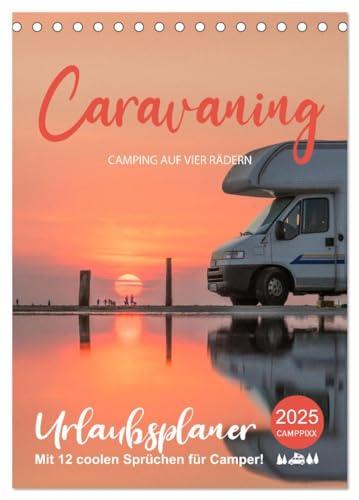 Caravaning - Camping auf vier Rädern (Tischkalender 2025 DIN A5 hoch), CALVENDO Monatskalender: Planer mit Sprüchen für coole Camper von CALVENDO