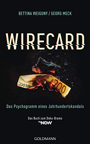 Wirecard: Das Psychogramm eines Jahrhundertskandals - Das Buch zum Doku-Drama auf TV Now von Goldmann Verlag