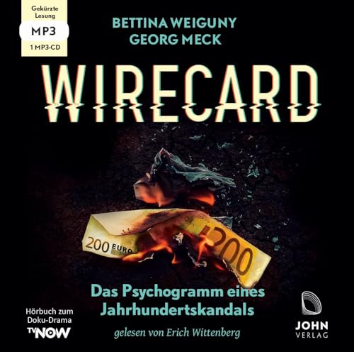 Wirecard: Das Psychogramm eines Jahrhundertskandals - Das Hörbuch zum Doku-Drama auf TV Now von John Verlag
