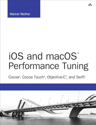 Cocoa and Objective-C Performance Tuning: Cocoa, Cocoa Touch, Objective-C, and Swift (Developer's Library)