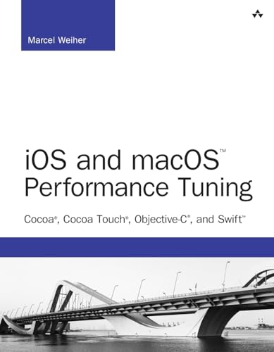 Cocoa and Objective-C Performance Tuning: Cocoa, Cocoa Touch, Objective-C, and Swift (Developer's Library)