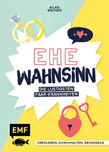 Ehe-Wahnsinn!: Überleben, durchhalten, behandeln – die lustigsten Paar-Krankheiten von der Wirtschaftswunde bis zur Familien-Intoleranz – Perfekt als Hochzeitsgeschenk von Edition Michael Fischer / EMF Verlag