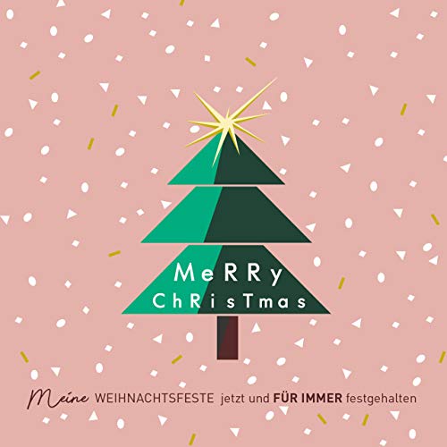 Merry Christmas: Meine Weihnachtsfeste jetzt und für immer festgehalten