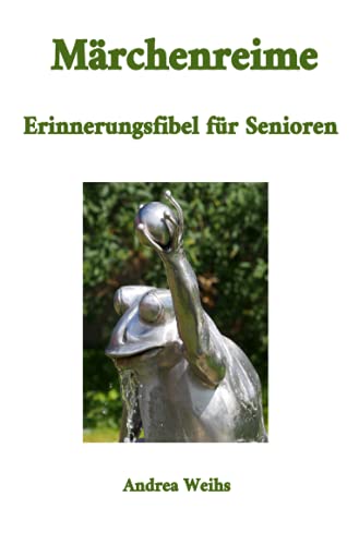 Märchenreime - Erinnerungsfibel für Senioren: 100 Märchen der Gebrüder Grimm von Neopubli GmbH