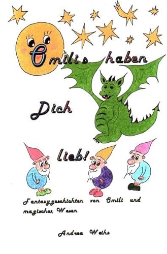 Omilis haben Dich lieb! Fantasygeschichten von Omili und magischen Wesen
