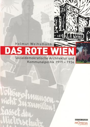 Das Rote Wien: Sozialdemokratische Architektur und Kommunalpolitik 1919 - 1934 (Edition Spuren) von Promedia Verlagsges. Mbh