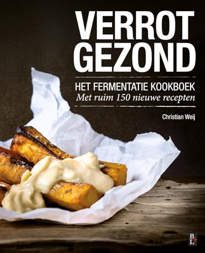 Verrot gezond: het fermentatie kookboek : met ruim 150 nieuwe recepten