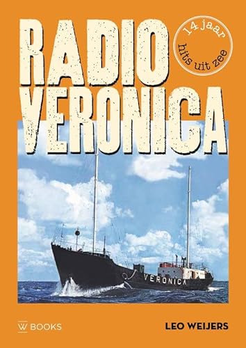 Radio Veronica: 14 jaar hits uit zee Radio Veronica: 14 jaar hits uit zee von Wbooks