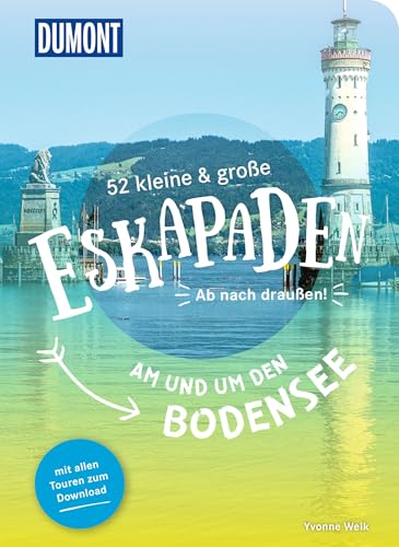 52 kleine & große Eskapaden am und um den Bodensee: Ab nach draußen! (DUMONT Eskapaden) von Dumont Reise Vlg GmbH + C